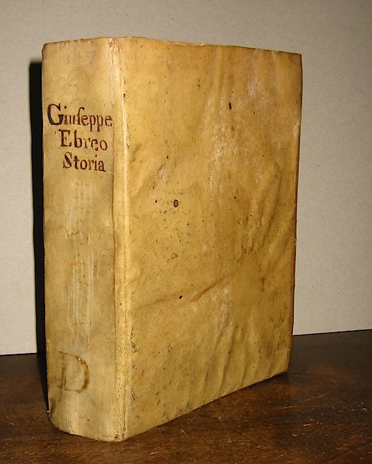 Flavius (Flavio Giuseppe) Iosephus Gioseffo Flavio historico. Delle Antichità  e Guerre Giudaiche diviso in vintisette Libri... tradotto in italiano per M. Pietro Lauro Modonese... 1671 in Venetia appresso Domenico Milocho